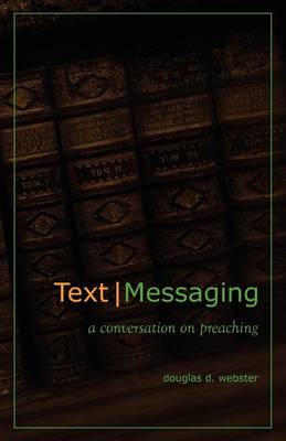 Text Messaging: A Conversation on Preaching (Paperback)