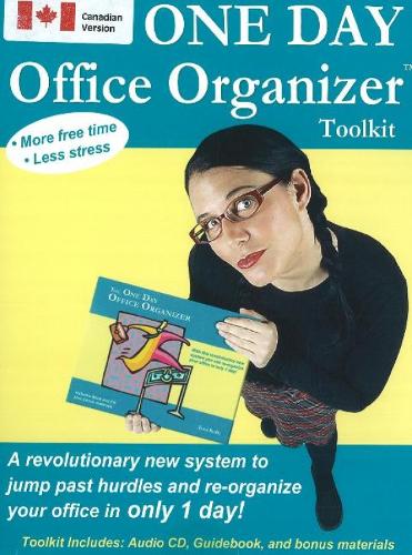 One Day Office Organizer Toolkit: A Revolutionary New System to Jump Past Hurdles and Re-Organize Your Office in Only 1 Day!
