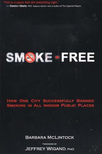 Smoke-Free: How One City Successfully Banned Smoking in All Indoor Public Places (Paperback)