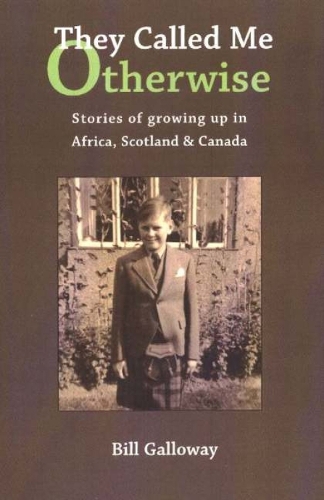 They Called Me Otherwise: Stories of Growing Up in Afirca, Scotland & Canada (Paperback)