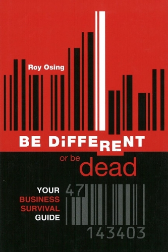 Be Different or Be Dead: Your Business Survival Guide (Paperback)
