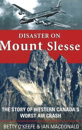 Disaster on Mount Slesse: The Story of Western Canada's Worst Air Crash (Paperback)
