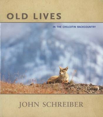 Old Lives: In the Chilcotin Backcountry (Paperback)