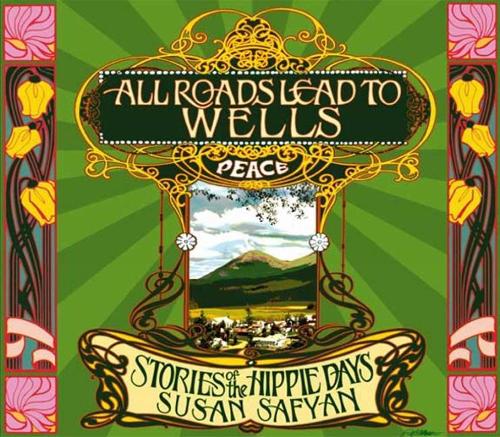 All Roads Lead to Wells: Stories of the Hippie Days (Paperback)
