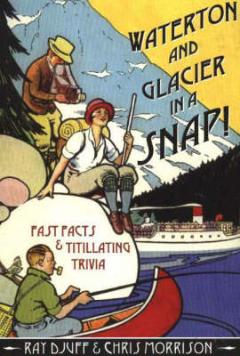Waterton & Glacier in a Snap!: Fast Facts & Titillating Trivia (Paperback)