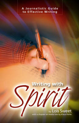 Writing with Spirit: A Journalistic Guide to Effective Writing (Paperback)