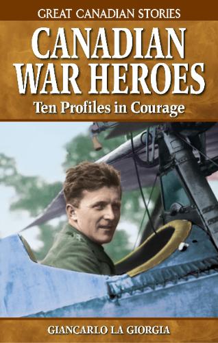 Canadian War Heroes: Ten Profiles in Courage (Paperback)