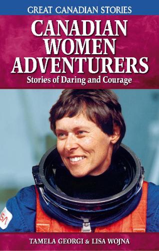 Canadian Women Adventurers: Stories of Daring and Courage (Paperback)