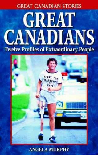 Great Canadians: Twelve Profiles of Extraordinary People (Paperback)