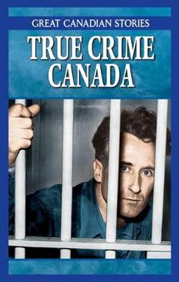 True Crime Canada Box Set: Canadian Crimes & Capers, Mobsters & Rumrunners of Canada