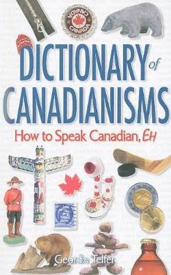 Dictionary of Canadianisms: How to Speak Canadian, Eh (Paperback)