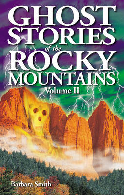 Ghost Stories of the Rocky Mountains: Volume II (Paperback)