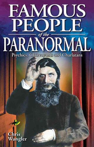 Famous People of the Paranormal: Psychics, clairvoyants and charlatans (Paperback)