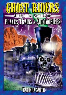 Ghost Riders: True Ghost Stories of Planes, Trains & Automobiles (Paperback)