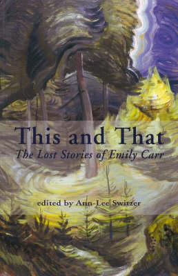 This and That: The Lost Stories of Emily Carr (Paperback)