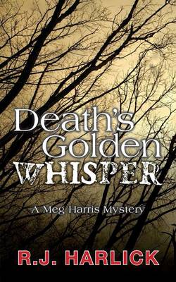 Death's Golden Whisper: A Meg Harris Mystery - A Meg Harris Mystery 1 (Paperback)
