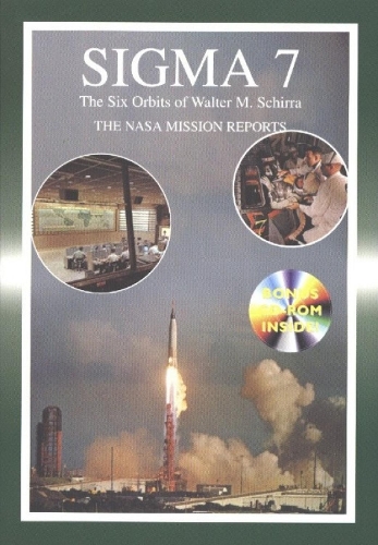 Sigma 7: The Six Orbits of Walter M Schirra -- The NASA Mission Reports (Paperback)