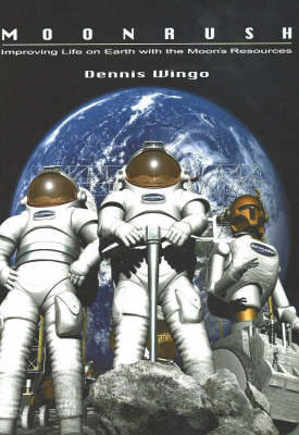 Moonrush: Improving Life on Earth with the Moon's Resources (Paperback)