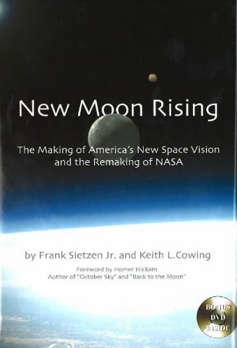 New Moon Rising: The Making of America's New Space Vision and the Remaking of NASA (Hardback)