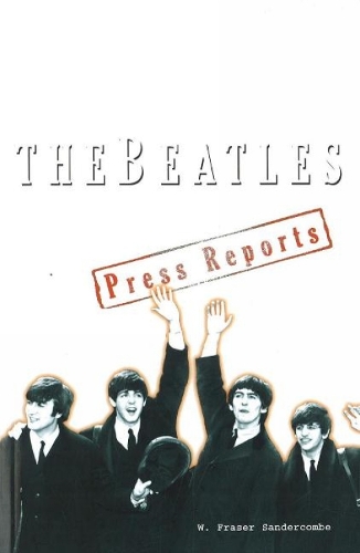 The "Beatles": The Press Reports 1961-1970 (Paperback)