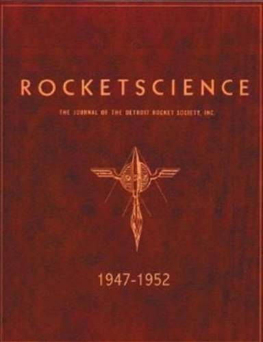 Rocket Science 1947-1952: The Journal of the Detroit Rocket Society Inc (Paperback)