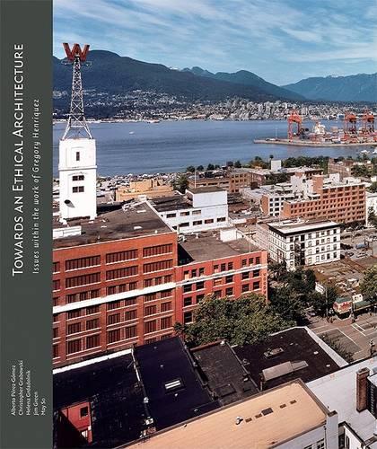 Towards an Ethical Architecture: Issues within the Work of Gregory Henriquez (Paperback)