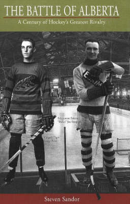 The Battle of Alberta: A Century of Hockey's Greatest Rivalry (Paperback)