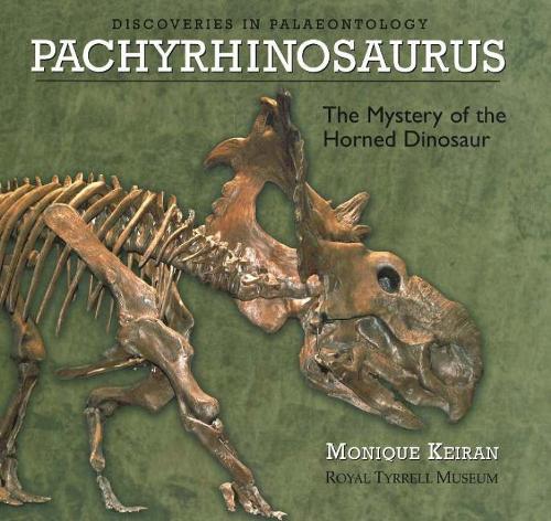 Pachyrhinosaurus: The Mystery of the Horned Dinosaur (Hardback)