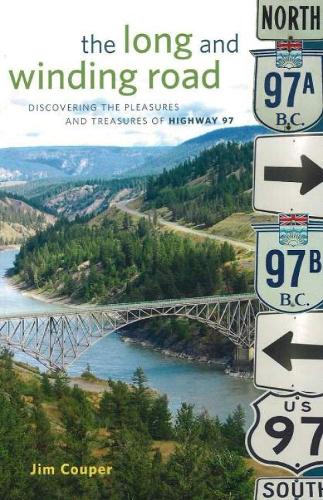 The Long and Winding Road: Discovering the pleasures and treasures of Highway 97 (Paperback)