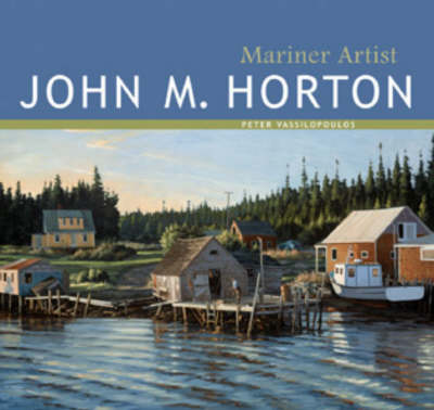 John M. Horton: Mariner Artist (Hardback)
