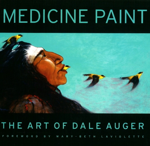 Medicine Paint: The Art of Dale Auger (Hardback)