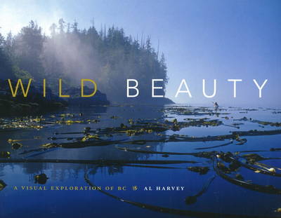 Wild Beauty: A Visual Exploration of BC (Paperback)
