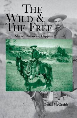 The Wild and the Free: Shane, Rousseau, Hippies (Paperback)