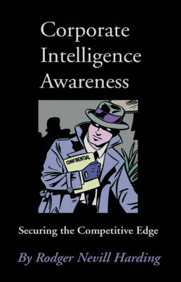 Corporate Intelligence Awareness: Securing the Competitive Edge (Hardback)