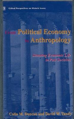 From Political Economy to Anthropology: Situating Economic Life in Past Societies - Critical perspectives on historic issues v. 3 (Hardback)