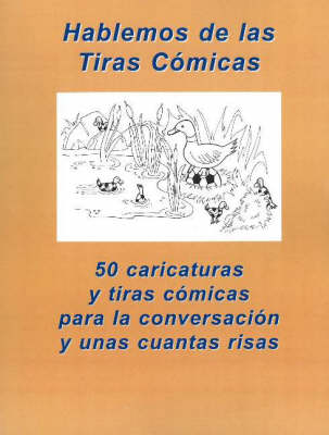 Hablemos De Las Tiras Comicas: 50 Caricaturas y Tiras Comincas Para La Conversacion y Unas Cuantas Risas (Paperback)