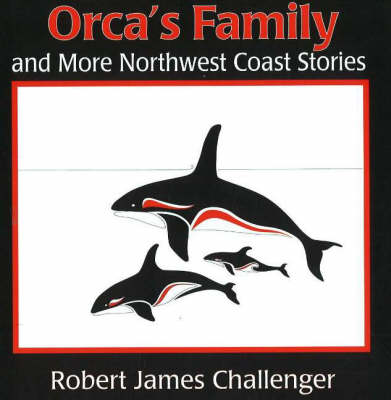 Orca's Family: And More North West Coast Stories (Paperback)