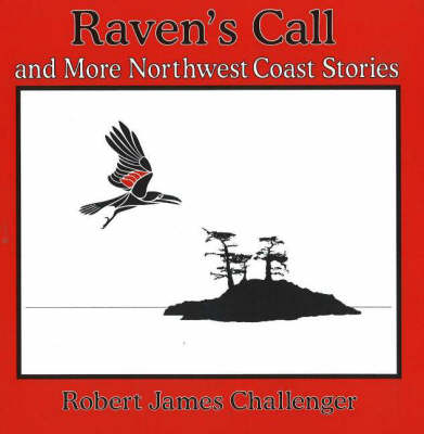 Raven's Call: and More Northwest Coast Stories (Paperback)