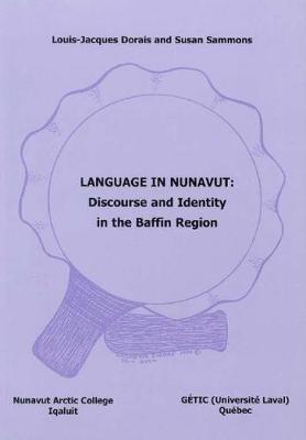 Language In Nunavut: Discourse and Identity in the Baffin Region (Paperback)