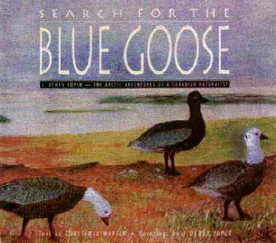 Search for the Blue Goose: Arctic Adventures of a Canadian Naturalist (Hardback)