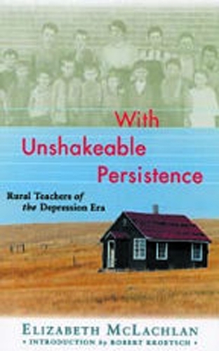 With Unshakeable Persistence: Rural Teachers of the Depression Era (Paperback)