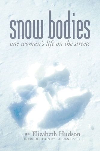 Snow Bodies: One Woman's Life on the Streets (Paperback)