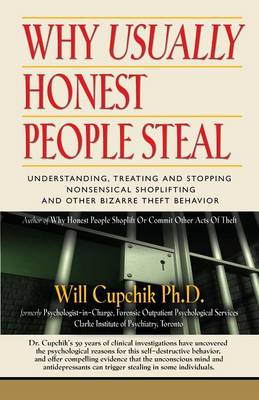 Why Usually Honest People Steal: Understanding, Treating and Stopping Nonsensical Shoplifting and Other Bizarre Theft Behavior (Paperback)