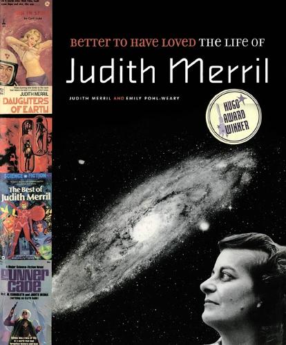 Better to Have Loved: the Life of Judith Merril (Paperback)