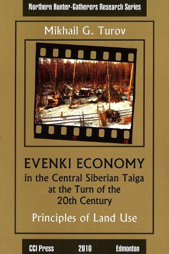 Evenki Economy in the Central Siberian Taiga at the Turn of the 20th Century - Northern Hunter-Gatherers Research 5 (Paperback)