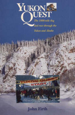 Yukon Quest: The 1000 Mile Sled Race Through the Yukon and Alaska (Paperback)