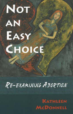 Not an Easy Choice: Re-Examining Abortion (Paperback)