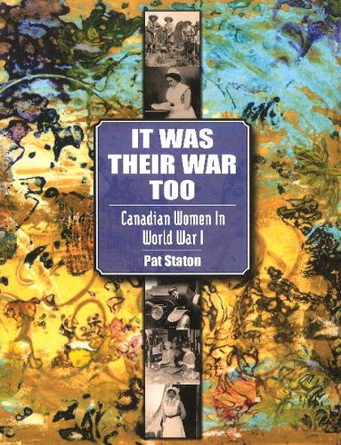 It Was Their War Too: Canadian Women in World War I (Paperback)