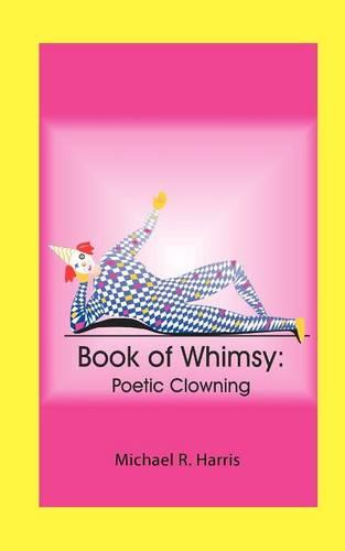 Book of Whimsy: Poetic Clowning (Paperback)
