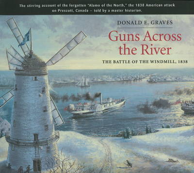 Guns across the River: The Battle of the Windmill, 1838 (Paperback)